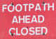 FOOTPATH AHEAD CLOSED