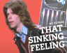 That Sinking Feeling